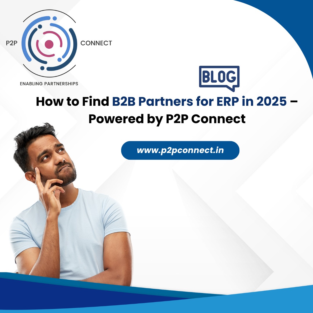 How to Find B2B Partners for ERP in 2025 – Powered by P2P Connect