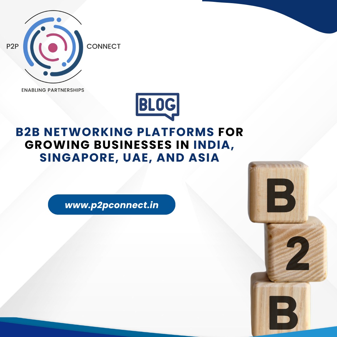 B2B Networking Platforms for Growing Businesses in India, Singapore, UAE, and Asia
